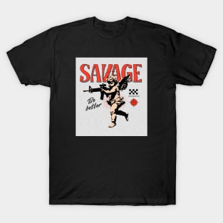 SAVAGE "Be better" - Slang Tshirt T-Shirt